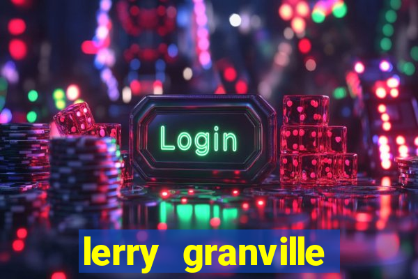 lerry granville reclame aqui